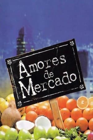 Amores de mercado Temporada 1 online gratis